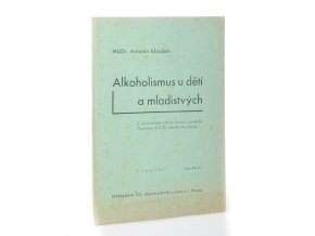 Alkoholismus u dětí a mladistvých : z psychiatrické kliniky Karlovy university