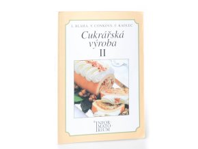 Cukrářská výroba II : pro 2. ročník učebního oboru Cukrář, Cukrářka