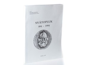 Svätopluk 894 - 1994 : materiály z konferencie organizovanej Archeologickým ústavom SAV v Nitre v spolupráci so Slovenskou historickou spoločnosťou pri SAV : Nitra, 3. - 6. október 1994