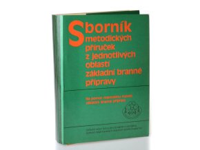 Sborník metodických příruček z jednotlivých oblastí základní branné přípravy : na pomoc masovému rozvoji základní branné přípravy (10 sv.)