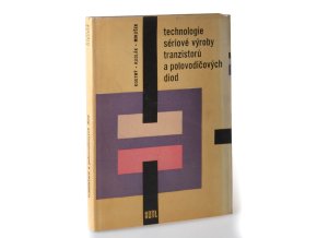 Technologie sériové výroby tranzistorů a polovodičových diod
