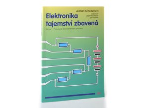 Elektronika tajemství zbavená : objevovat, experimentovat, porozumět. Kniha 1, Pokusy se stejnosměrným proudem