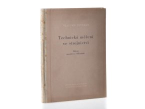Technická měření ve strojnictví. Část I, Měření množství ; Část II, Měření výkonnosti