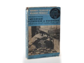 Zařizování plynovodů a vodovodů : ústřední ohřívání vody : theorie a praxe pro instalatéry : užití plynu v moderní domácnosti : domovní odvodnění