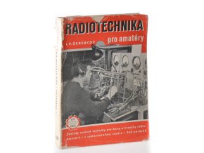 Radiotechnika pro amatéry : Základy radiové techn. pro kursy a kroužky radioamatérů i k samostatnému studiu
