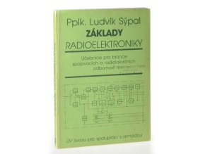 Základy radioelektroniky : Učebnice pro brance spojovacích a radiolokačních odborností