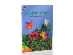 Chytré dárky : k narozeninám i svátkům ...