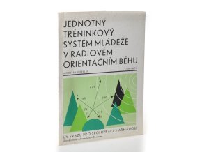 M. Popelík - Jednotný tréninkový systém mládeže v radiovém orientačním běhu Jednotný tréninkový systém mládeže v radiovém orientačním běhu