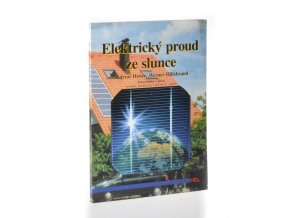 Elektrický proud ze slunce : fotovoltaika v praxi