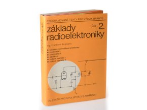 Základy radioelektroniky. Část 2, Základní polovodičové elektronky ; Zesilovače I. ; Zesilovače II. ; Oscilátory ; Rádiové vysílače I. ; Rádiové vysílače II. (6 sv.)