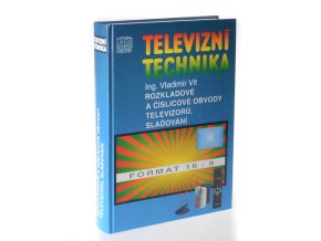 Televizní technika : obrazovky, synchronizační, vychylovací a číslicové obvody televizorů, slaďování a nastavování