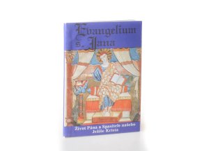 Evangelium podlé s. Jana : život Pána a Spasitele našeho Ježíše Krista : podle posledního vydání kralického z roku 1613