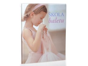 Škola baletu : naučte se tančit s žáky britské Central school of ballet