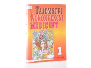 Tajemství nekonvenční medicíny 1