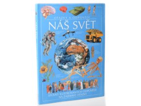 Náš svět : otázky a odpovědi