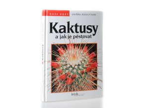 Kaktusy a jak je pěstovat
