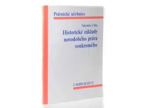 Historické základy novodobého práva soukromého : římskoprávní dědictví a soukromé právo kontinentální Evropy