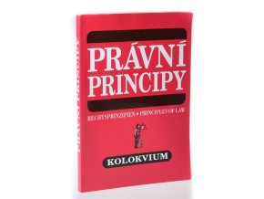 Právní principy / Rechtsprinzipien / Principles of law : kolokvium