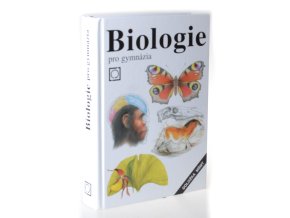 Biologie pro gymnázia : teoretická a praktická část