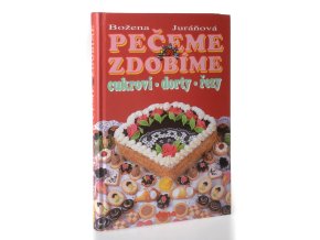 Pečeme, zdobíme : cukroví, dorty, řezy