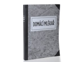 Domácí mlékař, aneb, Jak přijít vlastním přičiněním k mléčným produktům