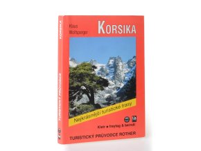 Korsika : 50 nejkrásnějších túr na pobřeží i v horách této ostrovní perly Středozemního moře