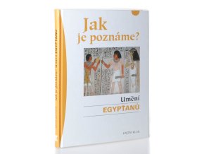 Jak je poznáme? Umění Egypťanů