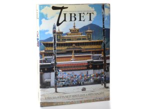 Tibet : střecha světa mezi minulostí a přítomností