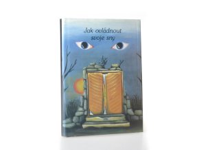 Jak ovládnout svoje sny a Jak se stát jasnovidcem