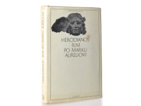 Řím po Marku Aureliovi / Hérodianos. Kniha o císařích / Sextus Aurelius Viktor