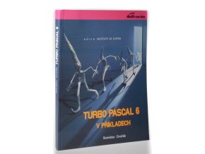 Turbo Pascal 6 : v příkladech