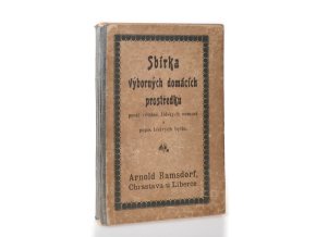 Sbírka výborných domácích prostředků proti většině lidských nemocí a popis léčivých bylin : s 2 názornými dle přírody provedenými tabulkami rostlin a modelem jakož i vysvětlením lidského těla