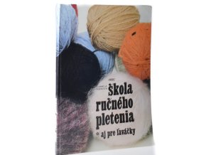 Škola ručného pletenia : aj pre l'aváčky