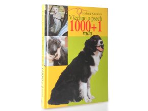 Všechno o psech : 1000 + 1 rada