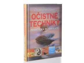 Očistné techniky : odstraňováním toxinů ke zdraví a vitalitě