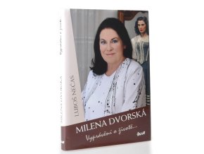 Milena Dvorská : vyprávění o životě...
