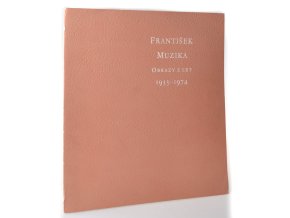 František Muzika : Obrazy z let 1933-1974