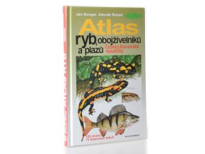 Atlas ryb, obojživelníků a plazů České a Slovenské republiky