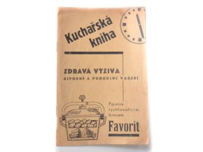Kuchařská kniha. Zdravá výživa, úsporné a pohodlné vaření parním rychlovařícím hrncem Favorit