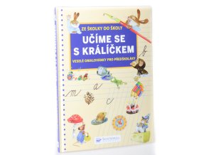 Učíme se s králíčkem ze školky do školy : veselé omalovánky pro předškoláky : barvy, číslice, hodiny, abeceda