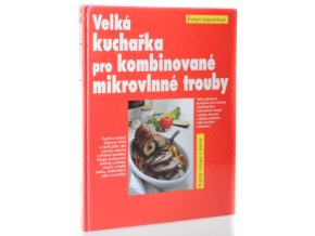 Velká kuchařka pro kombinované mikrovlnné trouby