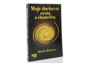 Moje duchovní cesta a channeling