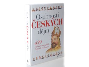 Osobnosti českých dějin : 439 nejvýznamnějších českých osobností