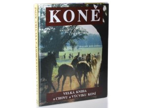 Koně : velká kniha o chovu a výcviku koní