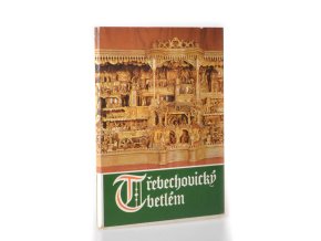 Třebechovický betlém:  řezbářské dílo lidové tvořivosti (soubor pohlednic)
