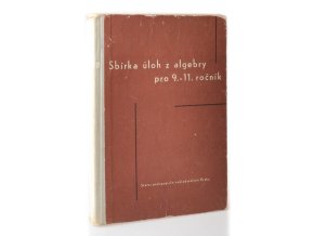 Sbírka úloh z algebry pro 9.-11. (1958)