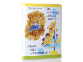 Jak ledňáček bloudil Prahou ; Všude čeká dobrodružství