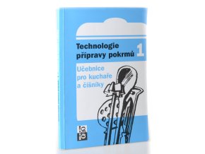 Technologie přípravy pokrmů 1 : učebnice pro kuchaře a číšníky