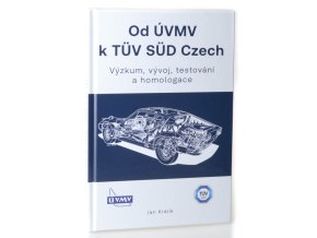 Od ÚVMV k TÜV SÜD Czech : výzkum, vývoj, testování a homologace