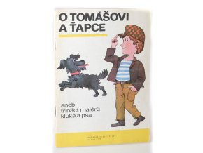 O Tomášovi a Ťapce, aneb, Třináct malérů kluka a psa